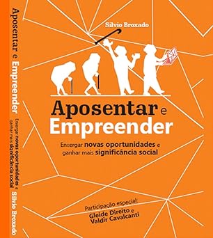 Aposentar e Empreender Como enxergar nova